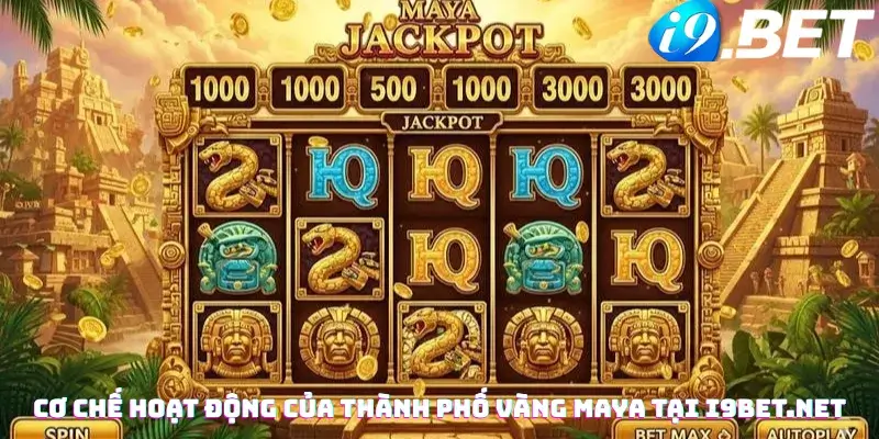 Cơ chế hoạt động của Thành phố vàng Maya tại i9bet.net