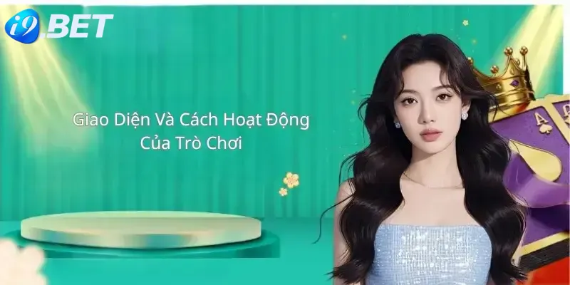 Giao Diện Và Cách Hoạt Động Của Trò Chơi