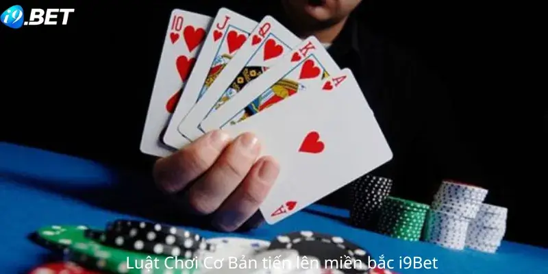Luật Chơi Cơ Bản tiến lên miền bắc i9Bet