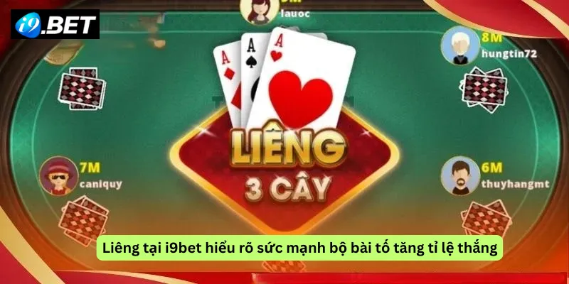 Liêng tại i9bet hiểu rõ sức mạnh bộ bài tố tăng tỉ lệ thắng