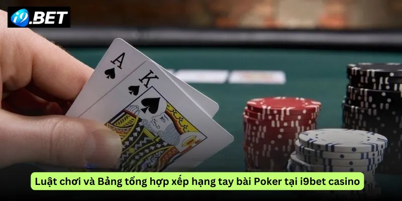 Luật chơi và Bảng tổng hợp xếp hạng tay bài Poker tại i9bet casino